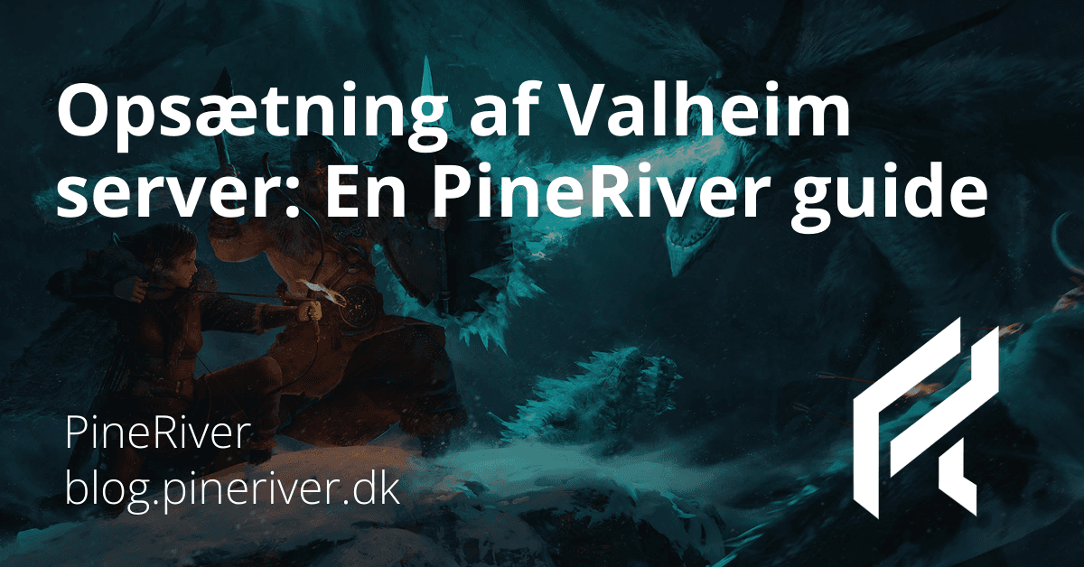 Opsætning af Valheim server: En PineRiver guide