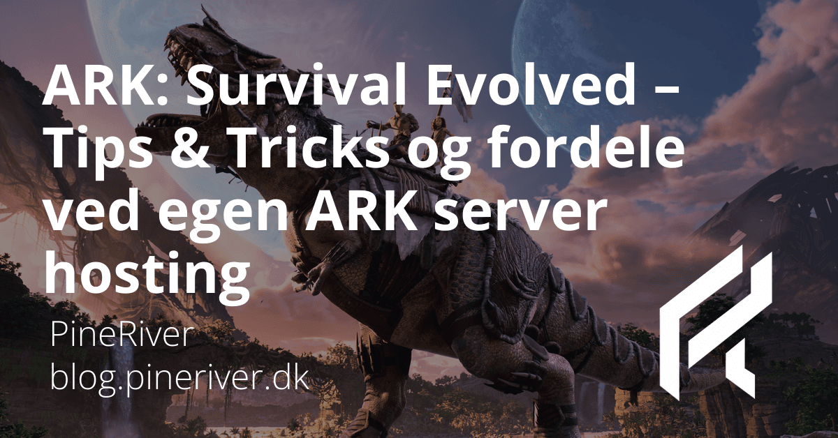 ARK: Survival Evolved - Tips & Tricks and benefits of ARK server hosting