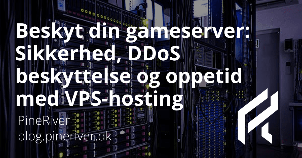 Beskyt din gameserver: Sikkerhed, DDoS-beskyttelse og oppetid med VPS-hosting