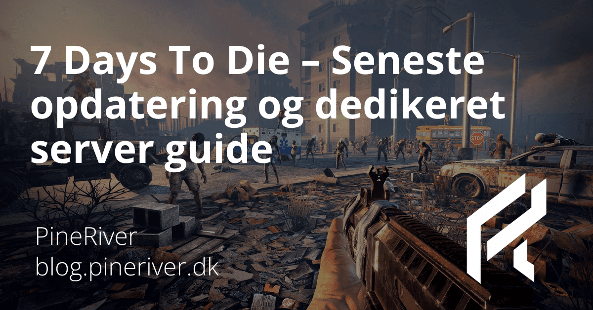 7 Days To Die - Latest update and dedicated server guide