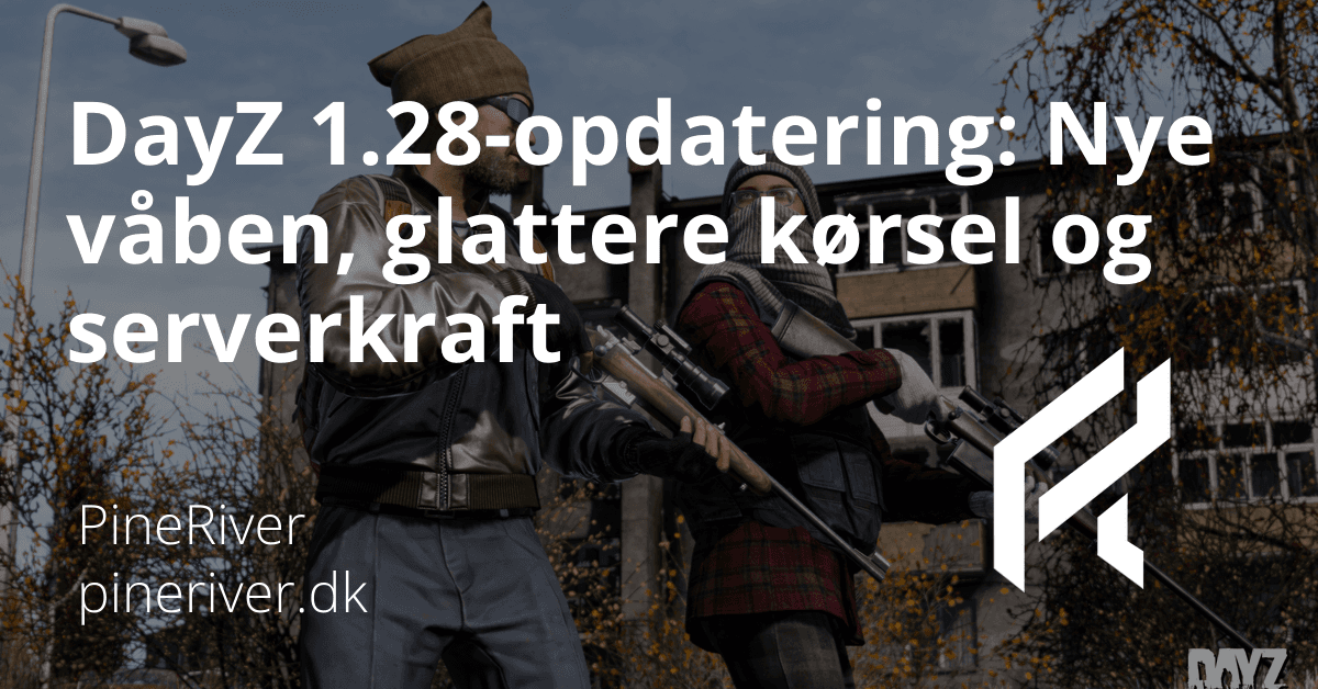 DayZ 1.28-opdatering: Nye våben, glattere kørsel og serverkraft