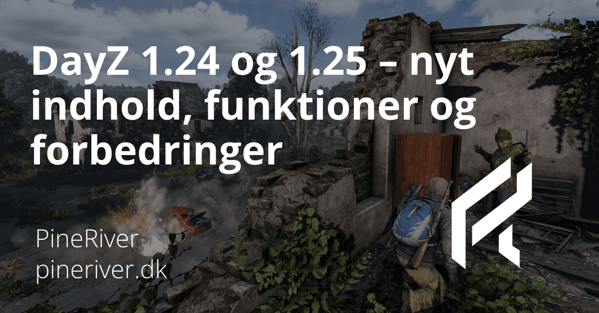 DayZ 1.24 og 1.25 – nyt indhold, funktioner og forbedringer
