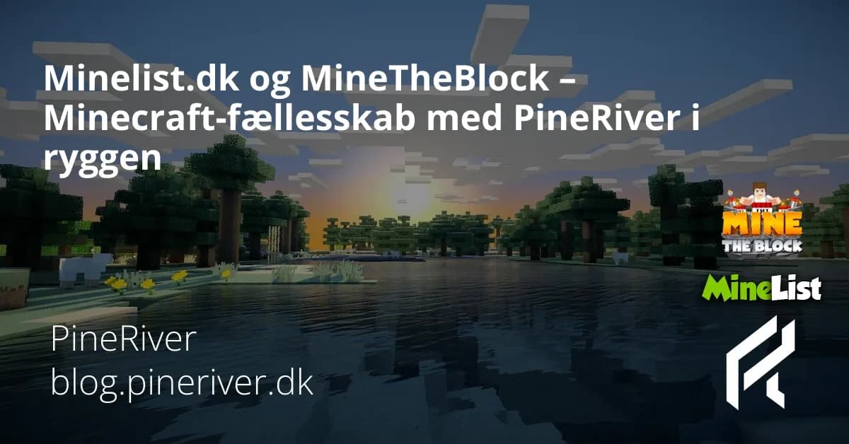 Minelist.dk og MineTheBlock – Minecraft-fællesskab med PineRiver i ryggen
