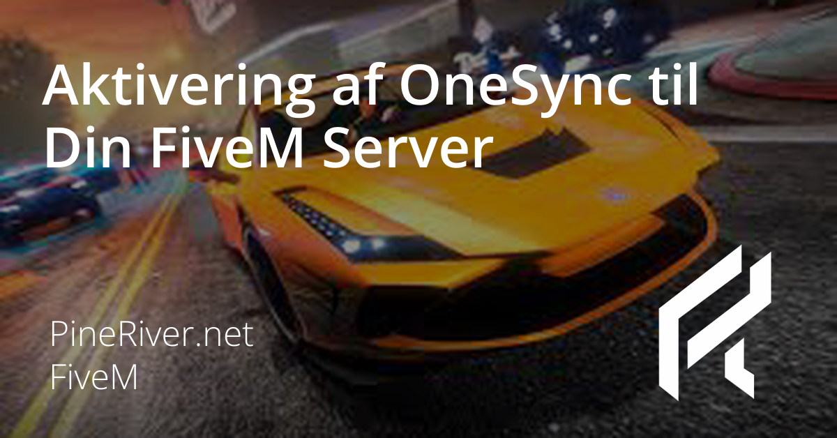 Aktivering af OneSync til Din FiveM Server