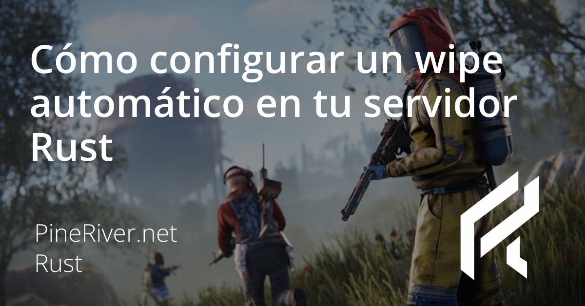 Cómo configurar un wipe automático en tu servidor Rust