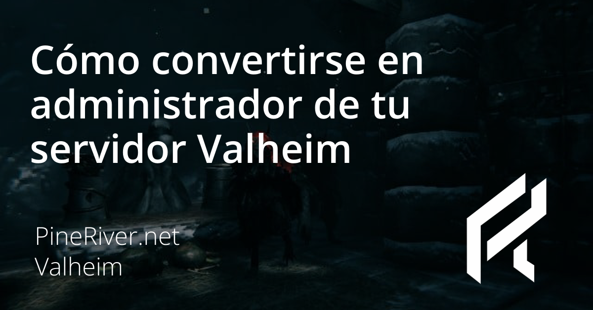 Cómo convertirse en administrador de tu servidor Valheim