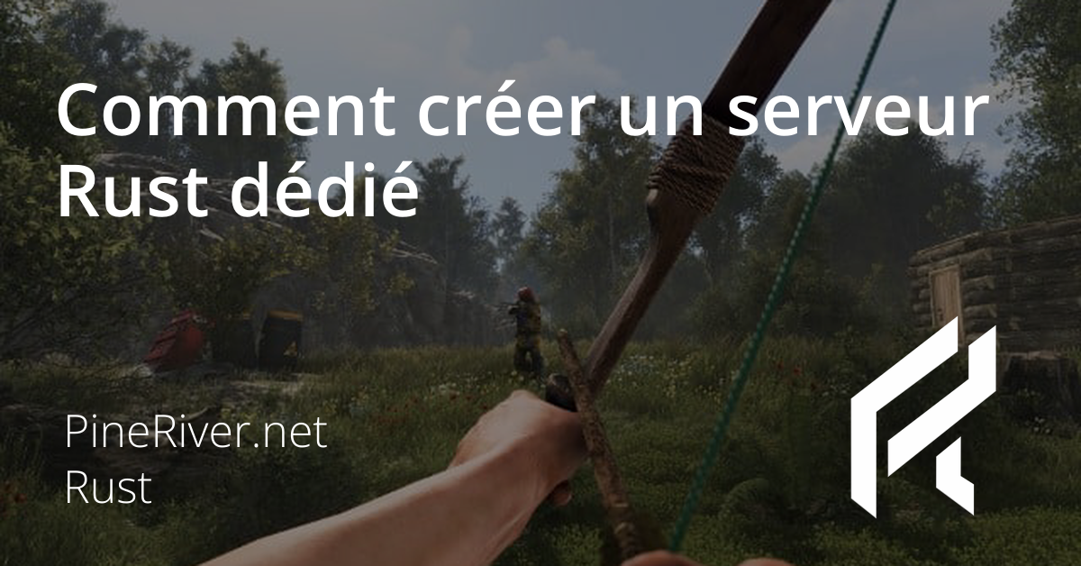 Comment créer un serveur Rust dédié