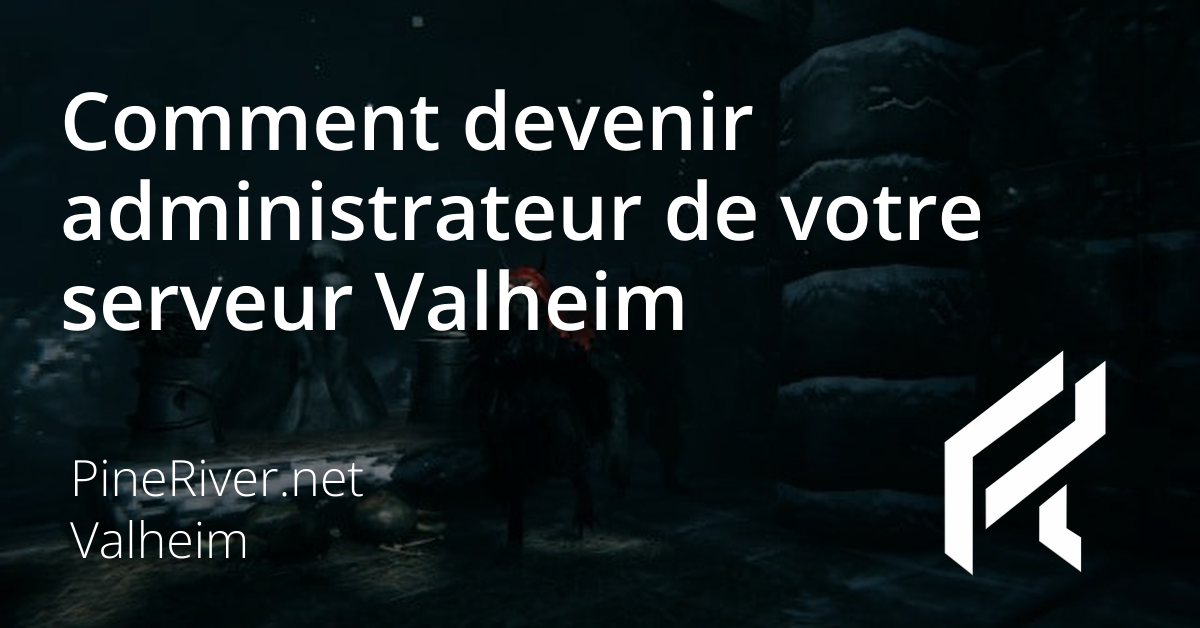 Comment devenir administrateur de votre serveur Valheim