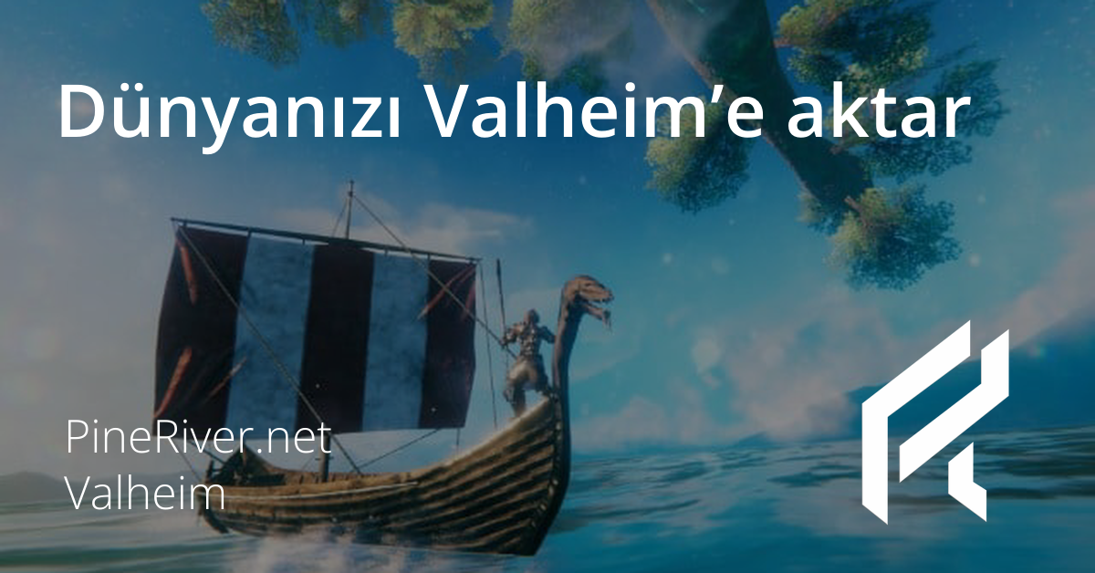Dünyanızı Valheim’e aktar