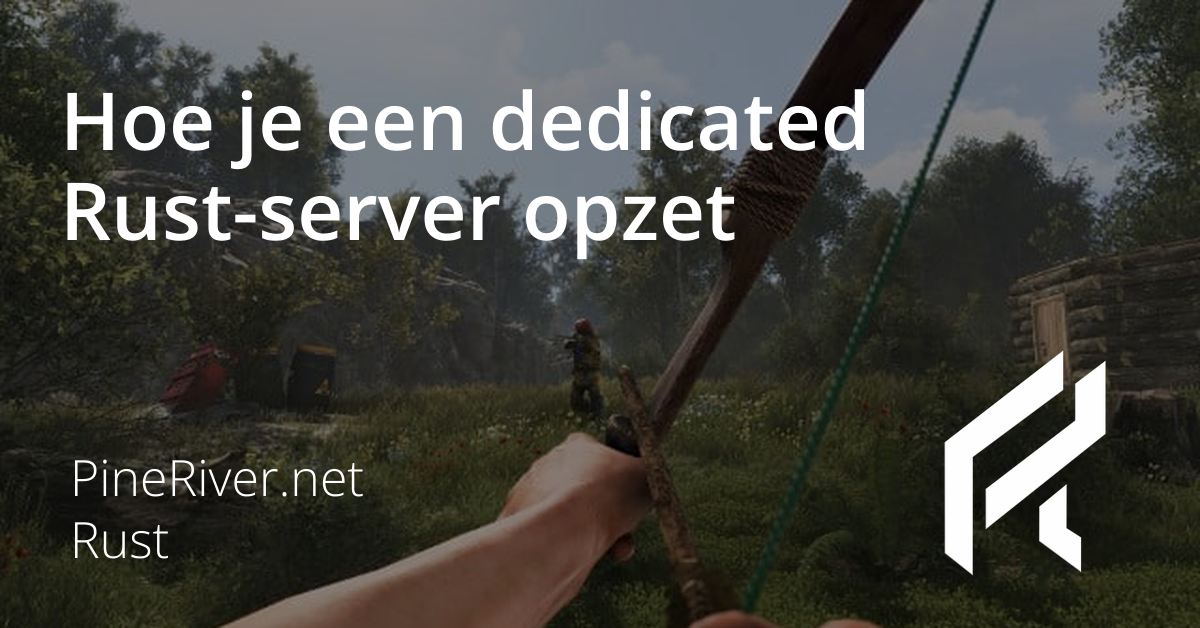 Hoe je een dedicated Rust-server opzet