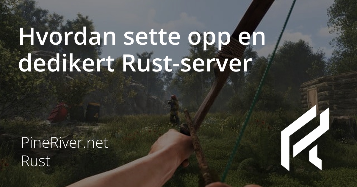 Hvordan sette opp en dedikert Rust-server