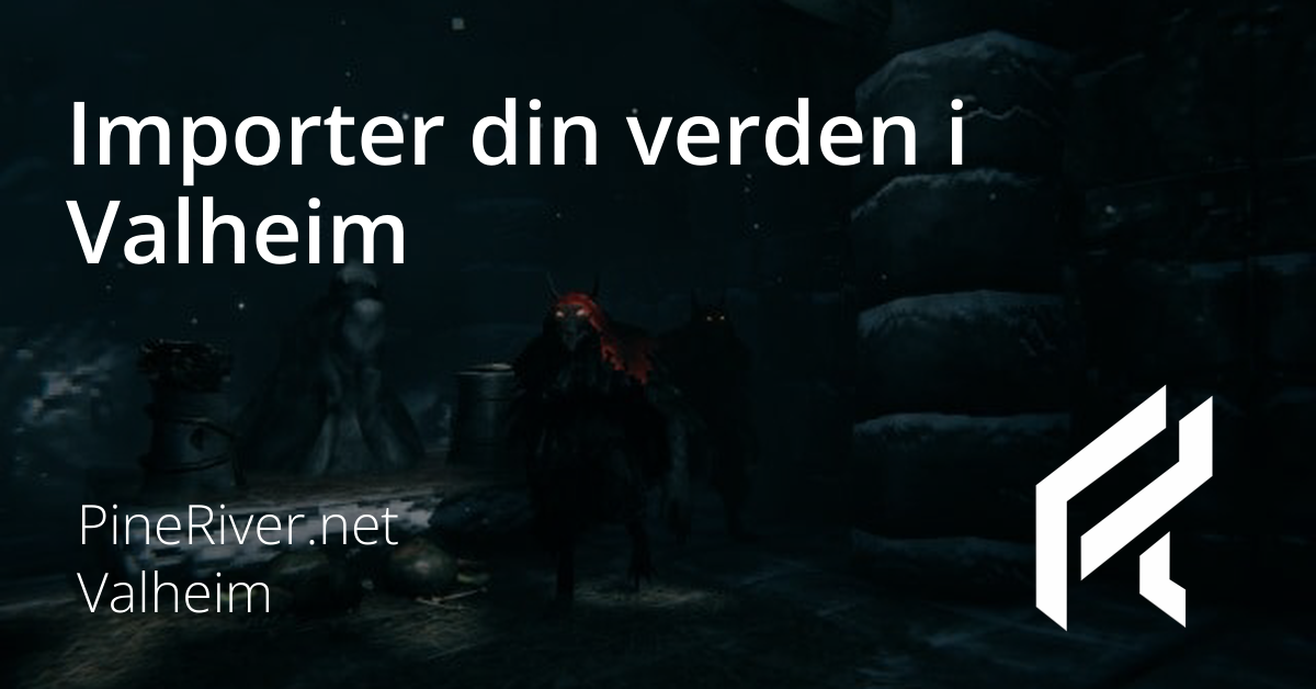 Importer din verden i Valheim