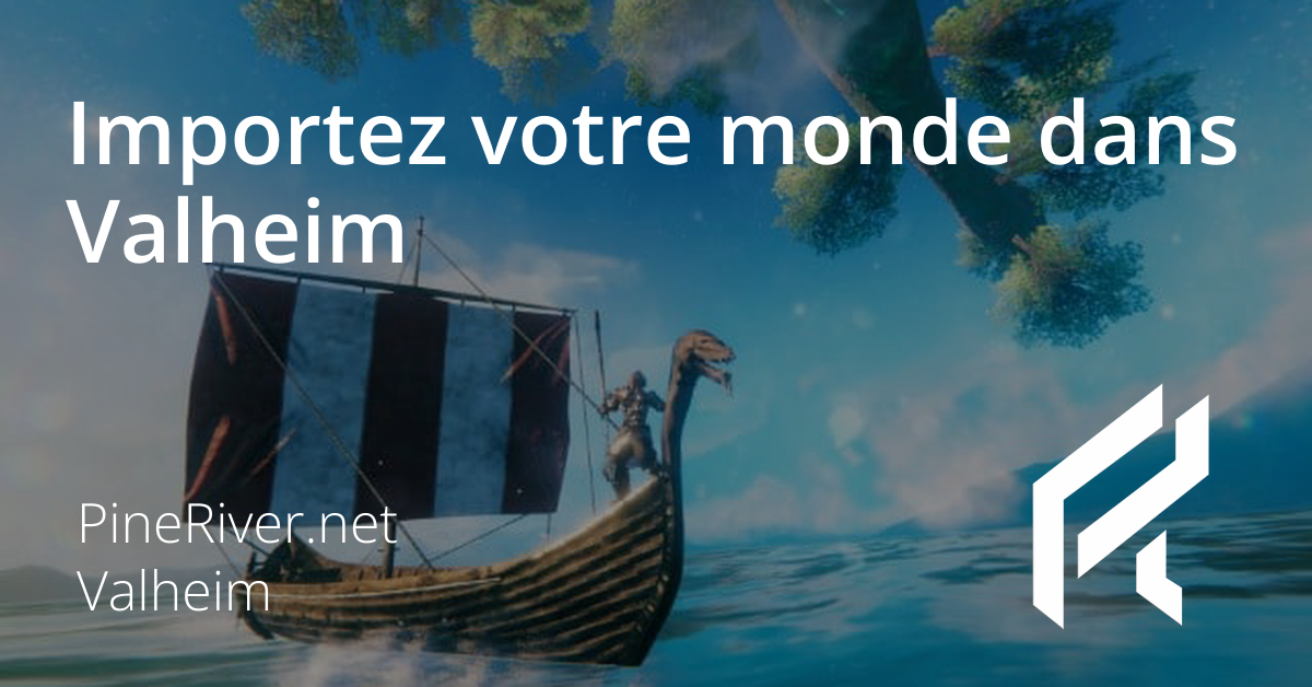 Importez votre monde dans Valheim