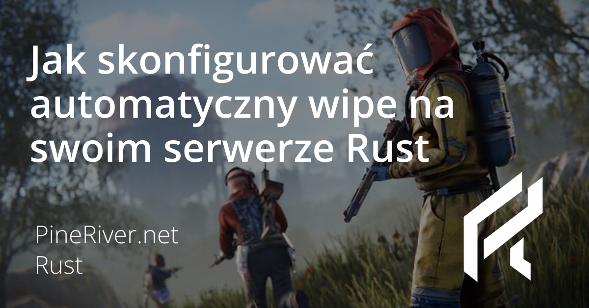 Jak skonfigurować automatyczny wipe na swoim serwerze Rust