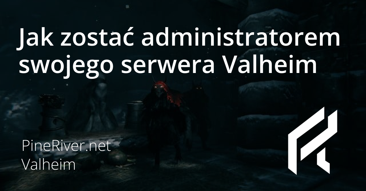 Jak zostać administratorem swojego serwera Valheim