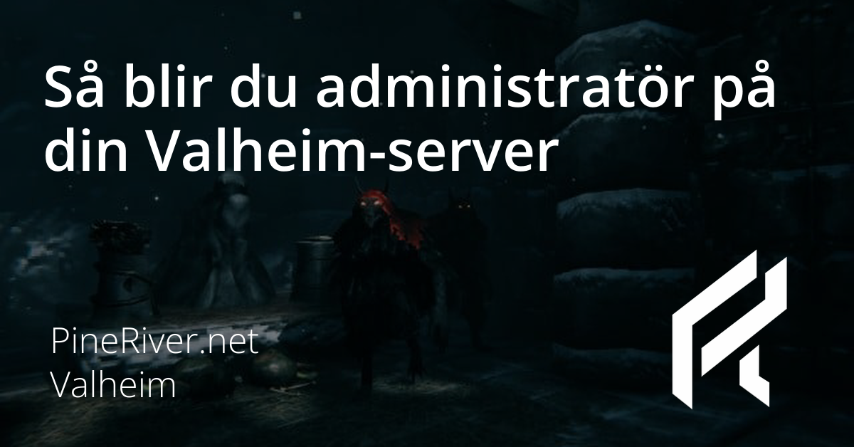 SÄ blir du administratör pÄ din Valheim-server