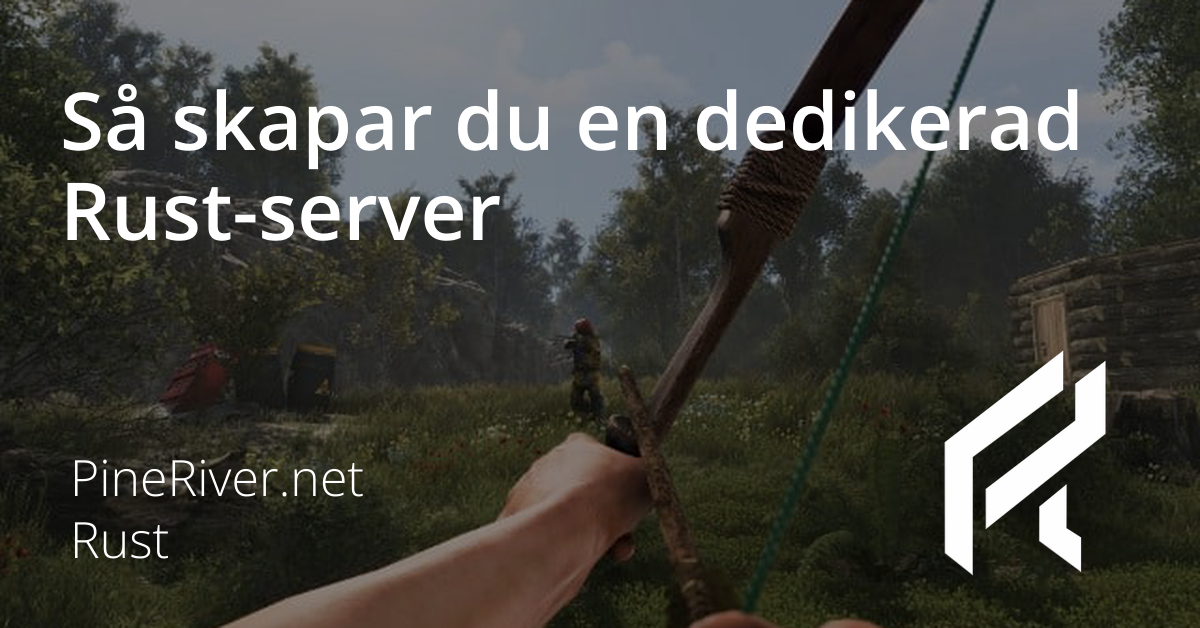 SĂ„ skapar du en dedikerad Rust-server