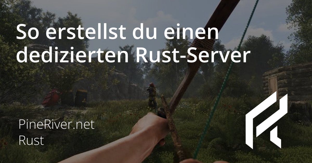 So erstellst du einen dedizierten Rust-Server