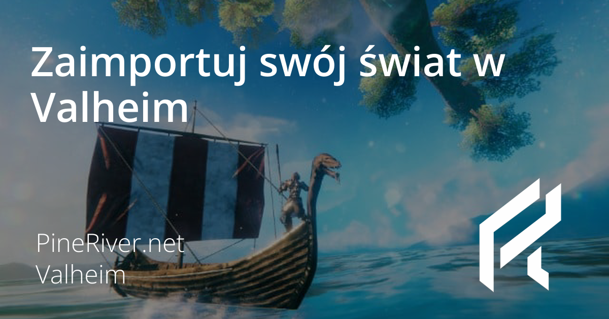 Zaimportuj swój świat w Valheim
