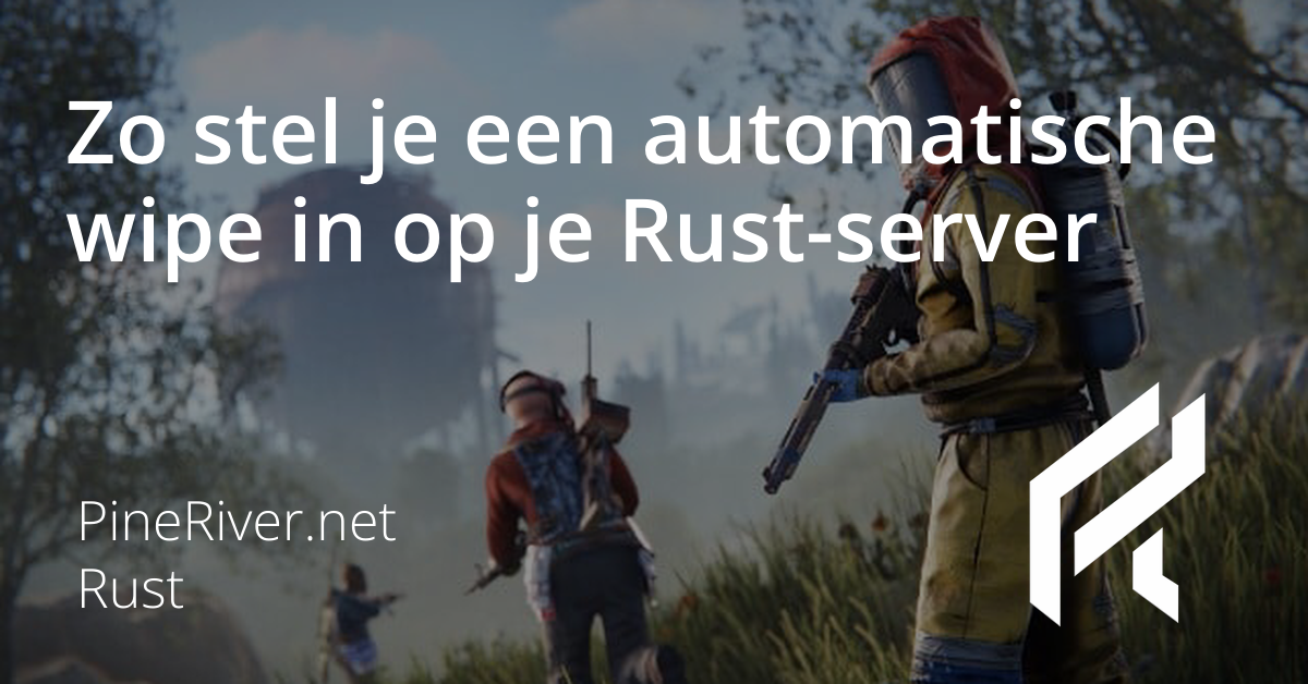 Zo stel je een automatische wipe in op je Rust-server